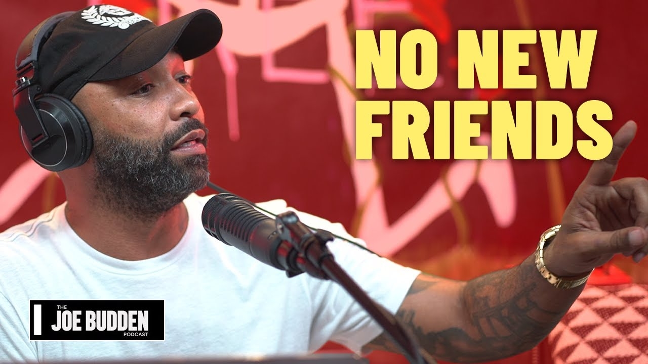 No New Friends | The Joe Budden Podcast