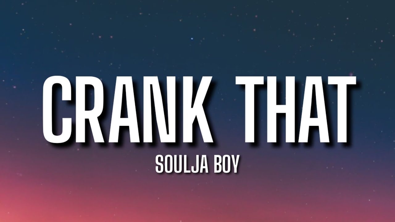 Soulja Boy - Crank That (Lyrics) "Now Watch Me You Crank That Soulja Boy" | [Tiktok Song]
