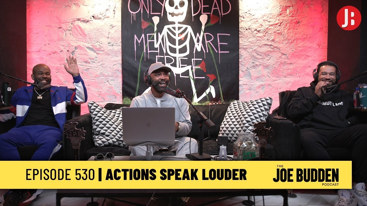 The Joe Budden Podcast Episode 530 | Actions Speak Louder