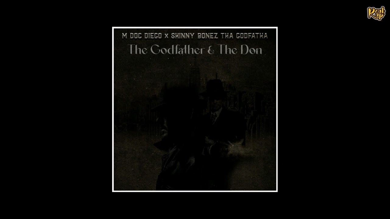 M Doc Diego x Skinny Bonez Tha Godfatha  - The Godfather & The Don