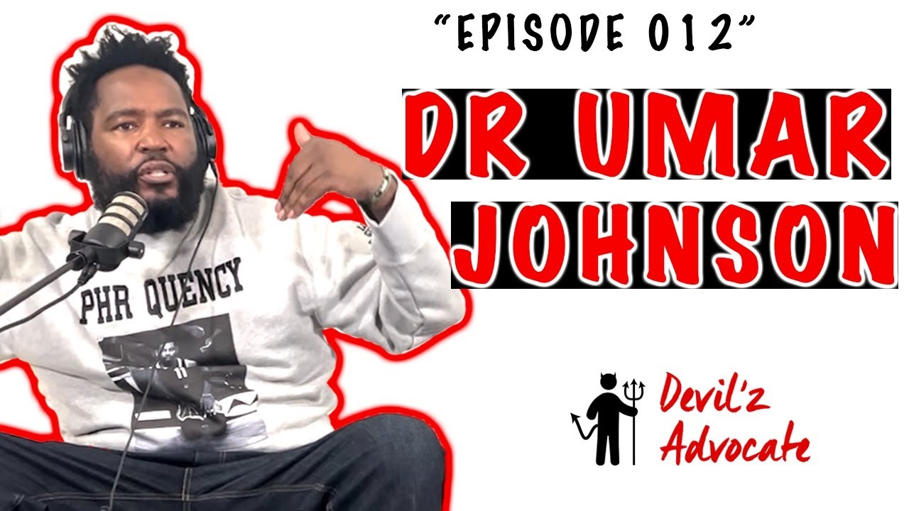 The Dr. Umar Johnson Episode | Devil'z Advocate Podcast | Episode 012