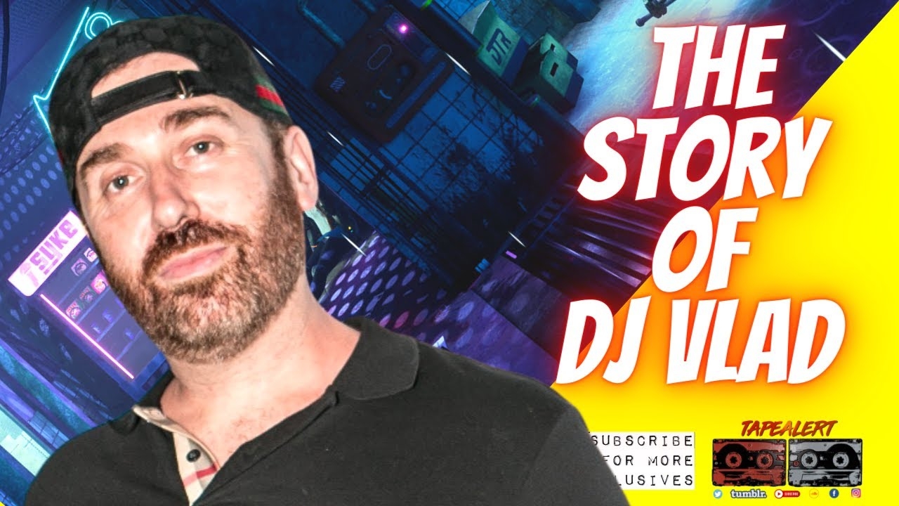 The Story Of DJ Vlad