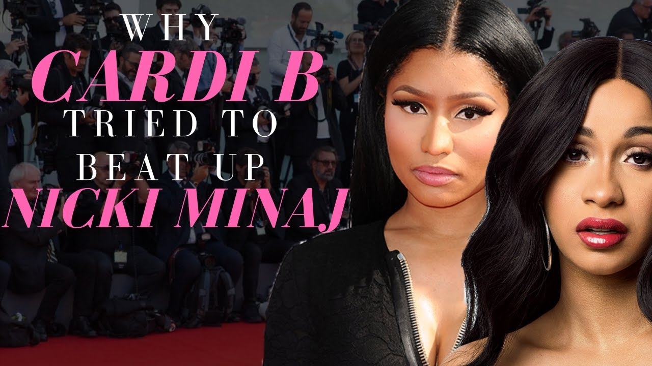 Why Cardi B Tried to Beat Up Nicki Minaj