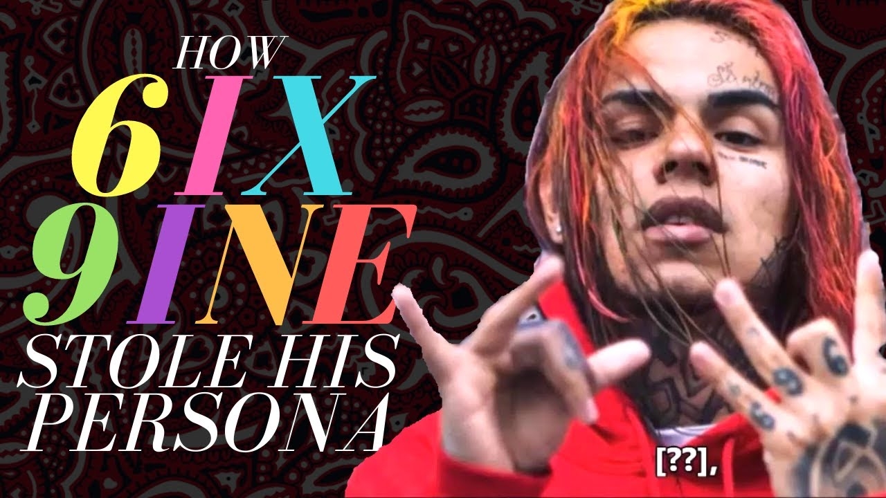 How 6IX9INE Stole His Persona