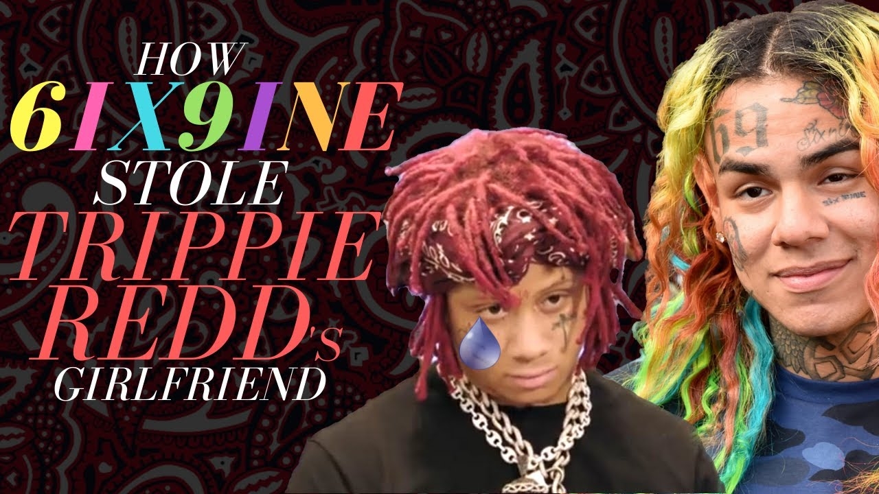 How 6ix9ine Stole Trippie Redd's Girlfriend (Full Beef)