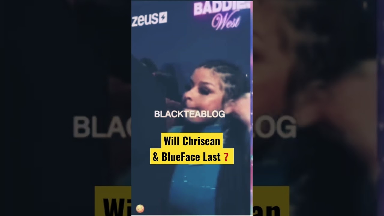 Will Chrisean Rock & BlueFace last? #chriseanrock #blueface #relationship #relationshipadvice
