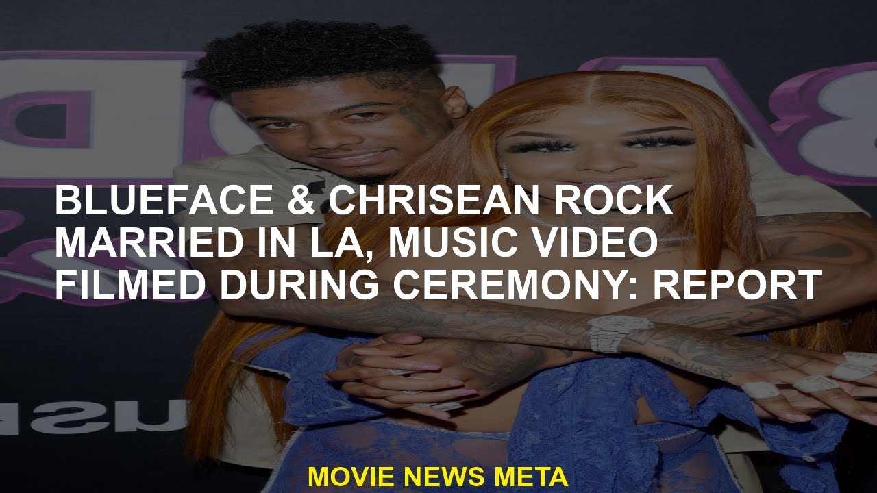 Blueface & Chrisean Rock got married in La, the music video was taken during the ceremony: Report