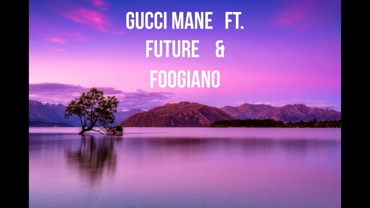 Gucci Mane FT  Future & Foogiano 1 Hour Loop