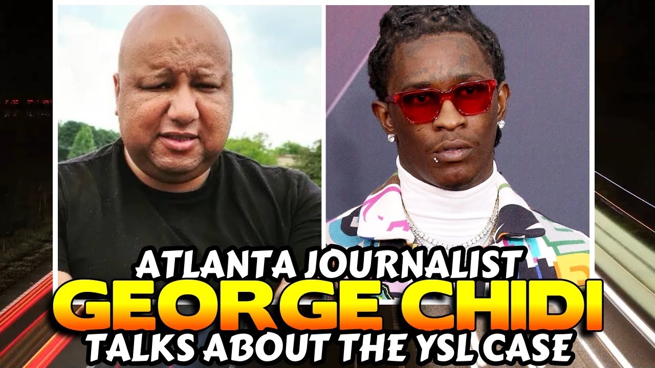 GEORGE CHIDI TALKS ABOUT YOUNG THUG YSL THE RICO CASE CRIME IN ATLANTA IN THIS EXCLUSIVE WITH GEDDY