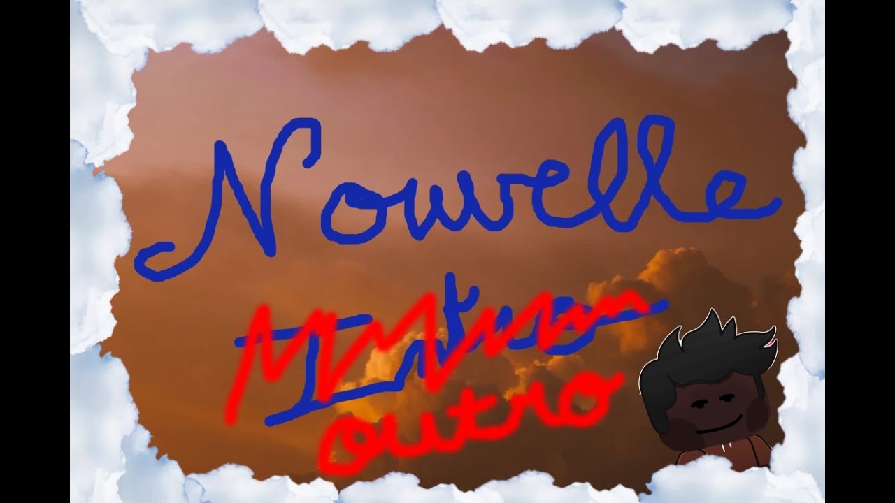 Nouvelle Outro !