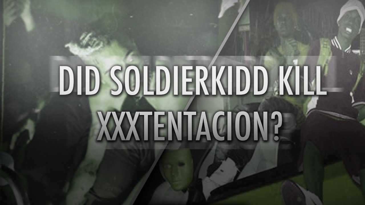 Did SoldierKidd Kill XXXTENTATION?