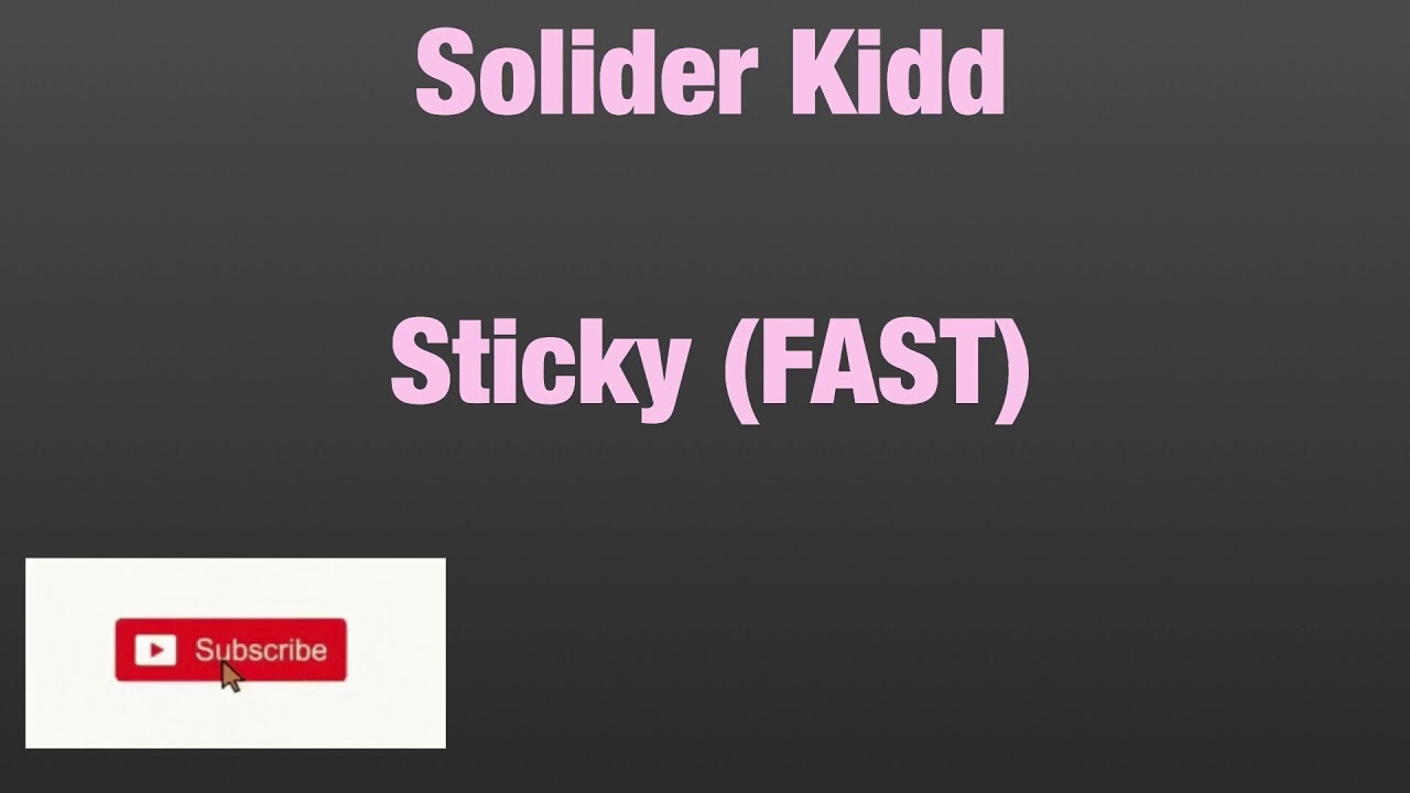 Solider Kidd - Sticky (FAST)