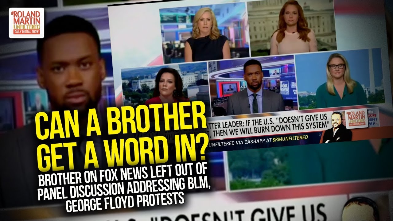Brother On Fox News Left Out Of Conversation Addressing BLM, George Floyd Protests