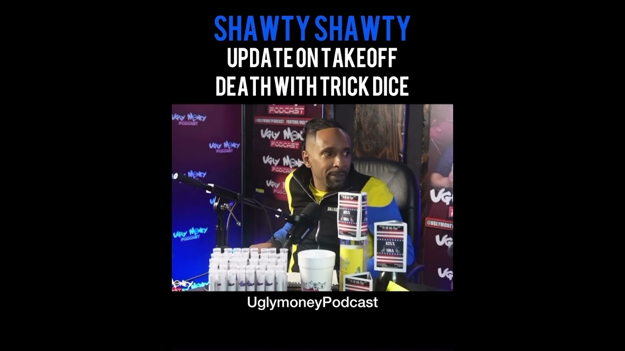 Shawty Shawty Update on Takeoff Death With Trick Dice