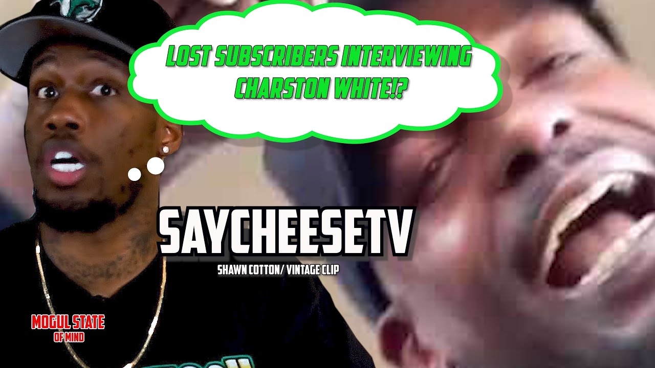 SayCheeseTV LOSES Subscribers After Interviewing Charleston White?! {VINTAGE}