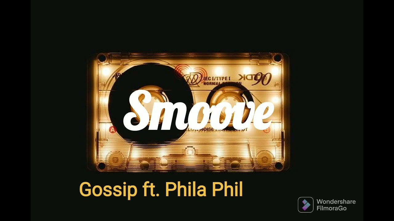 Gossip ft. Phila Phil