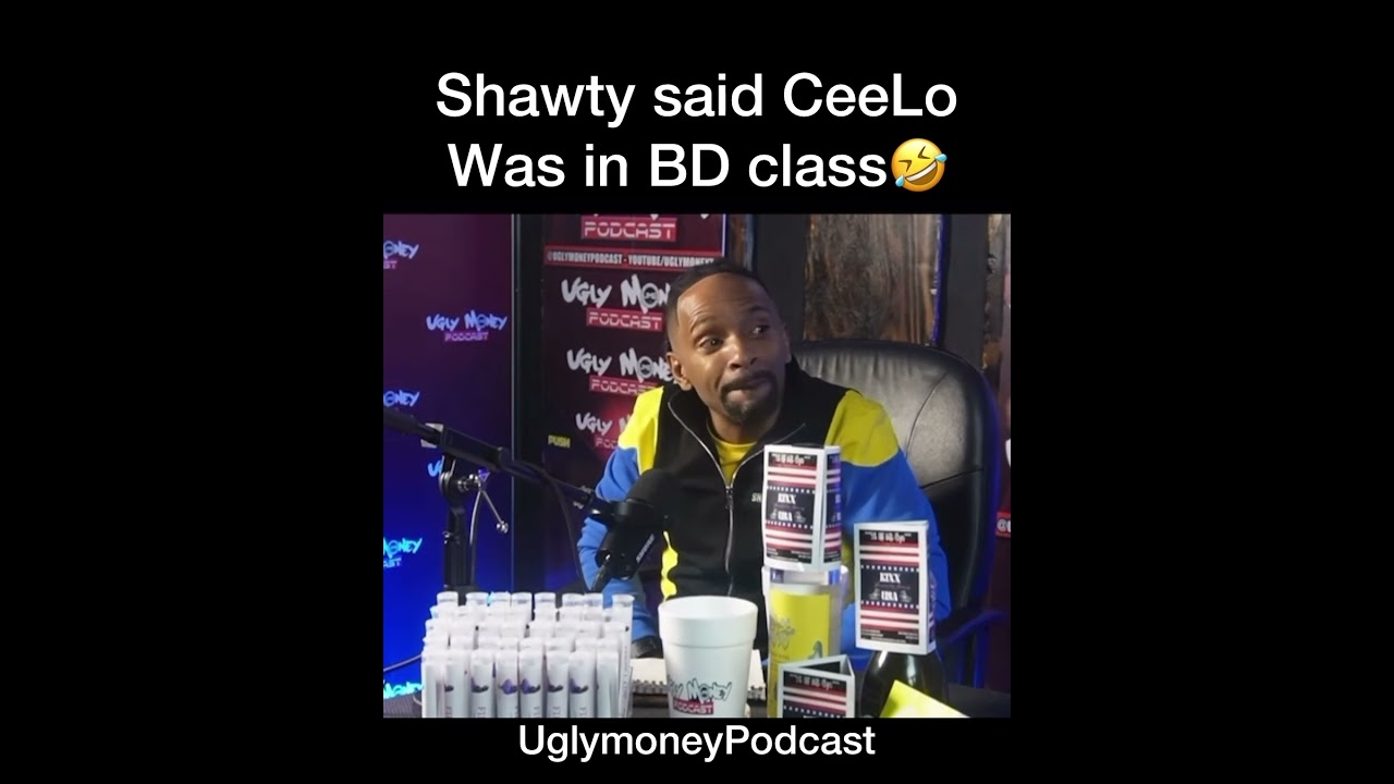 Shawty said CeeLo was in BD class