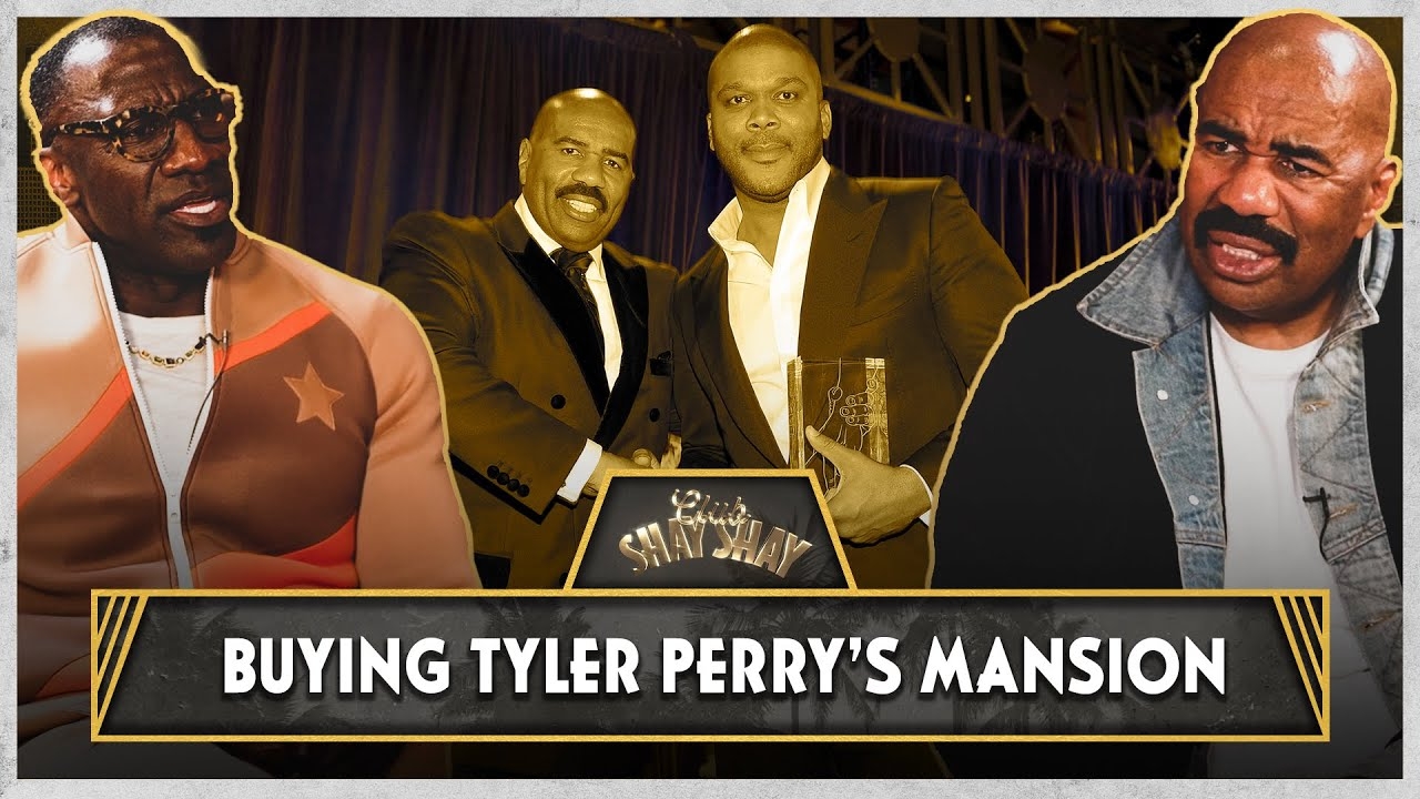 Steve Harvey On Buying Tyler Perry’s Mansion For $15M | Ep. 78 | CLUB SHAY SHAY