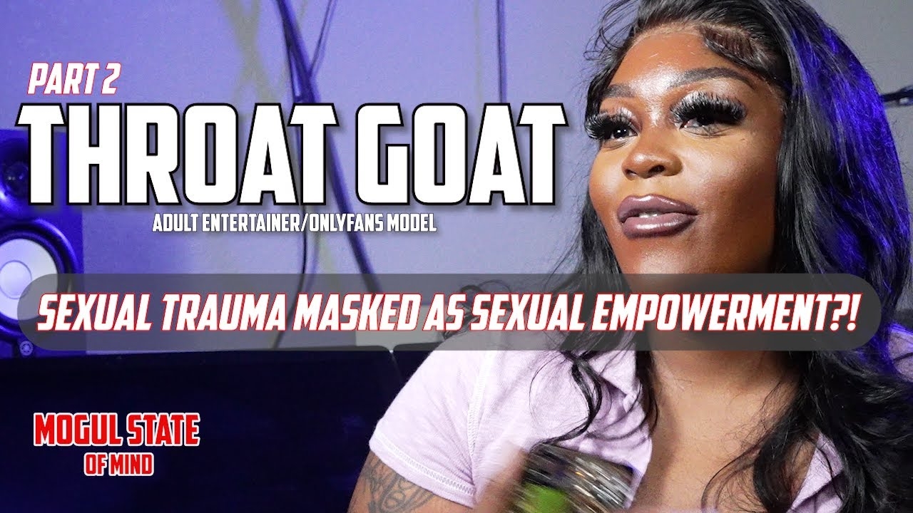Throat Goat on Getting R***ed as A Young Girl By A Family Friend and Not Trusting Men [Part 2]