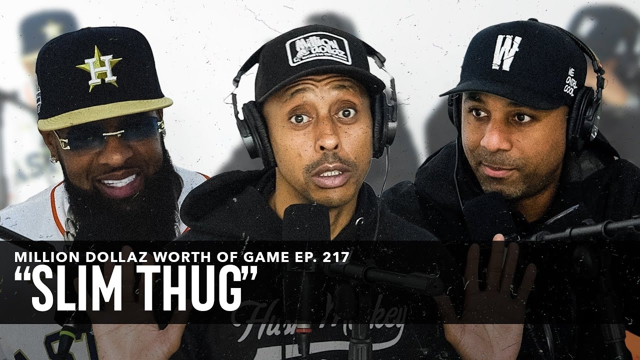 SLIM THUG: MILLION DOLLAZ WORTH OF GAME EPISODE 217