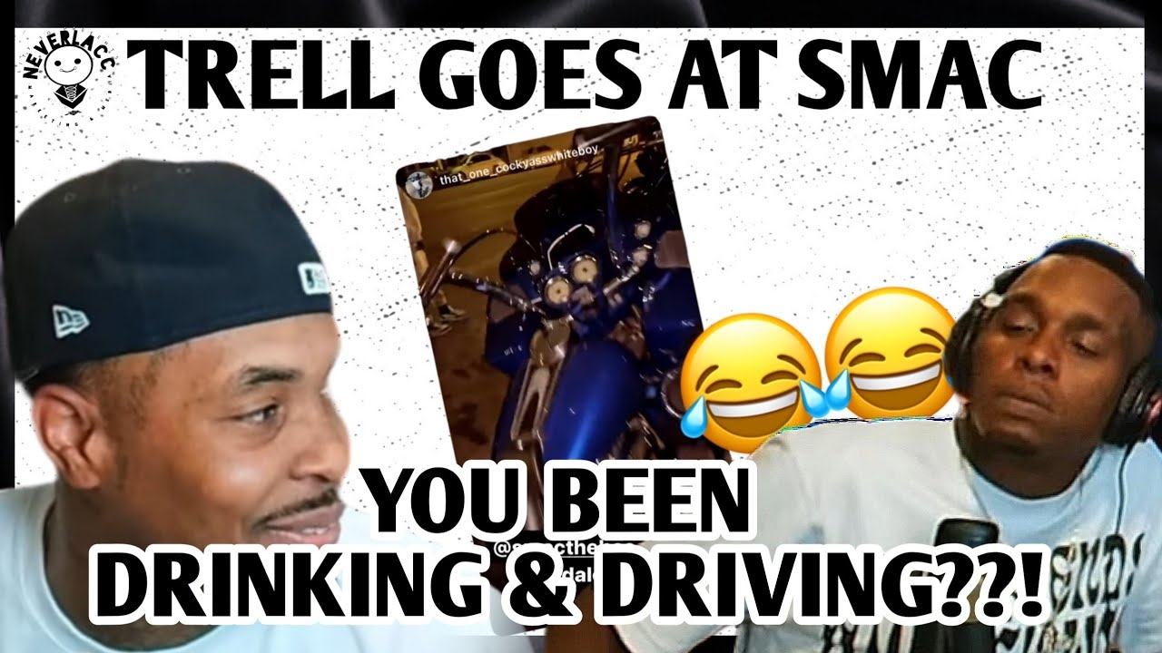 TRell Presses Smac You Drinking & Driving?! #BackOnFigg