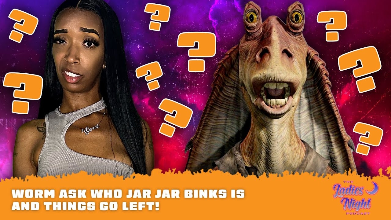 Worm Asks Who Jar Jar Binks Is & Things Go Left!