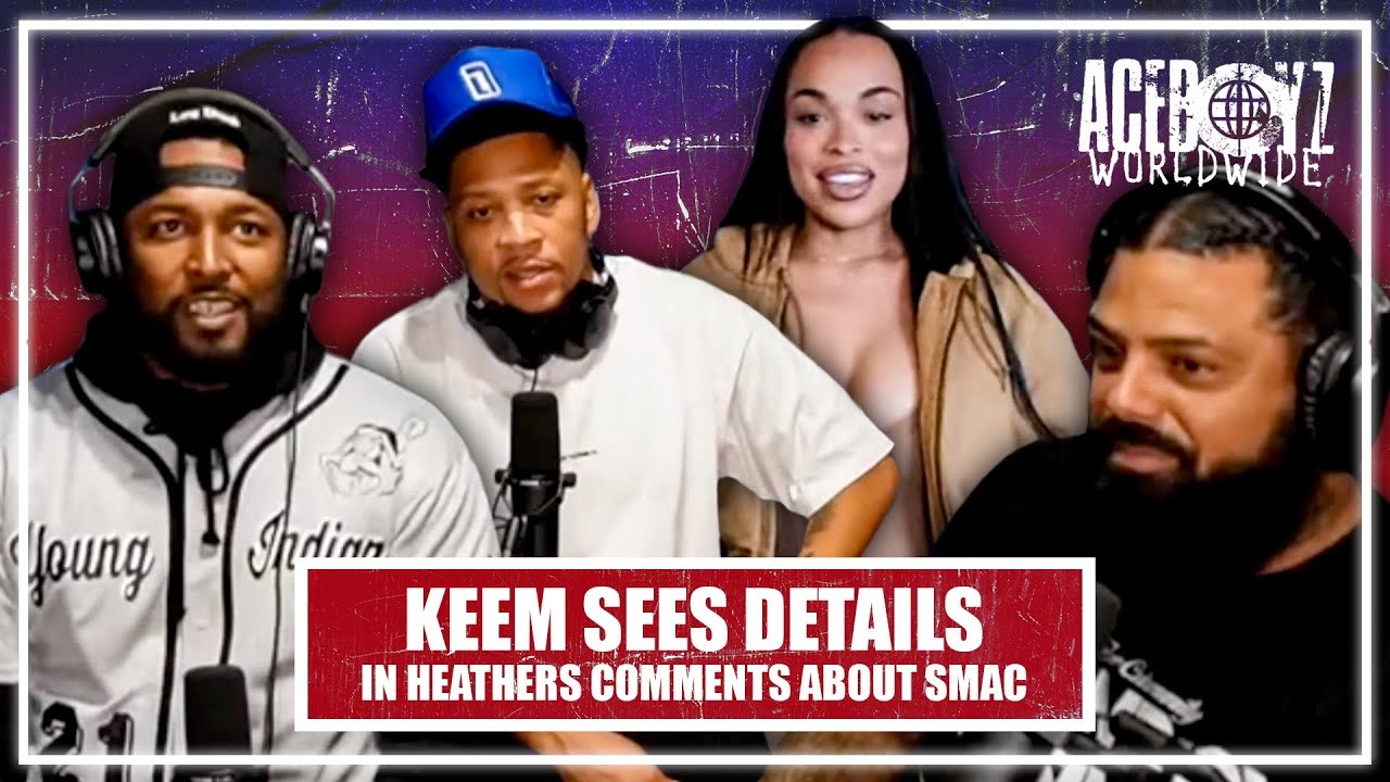 Keem Sees Details in Heathers Comments About Smac?