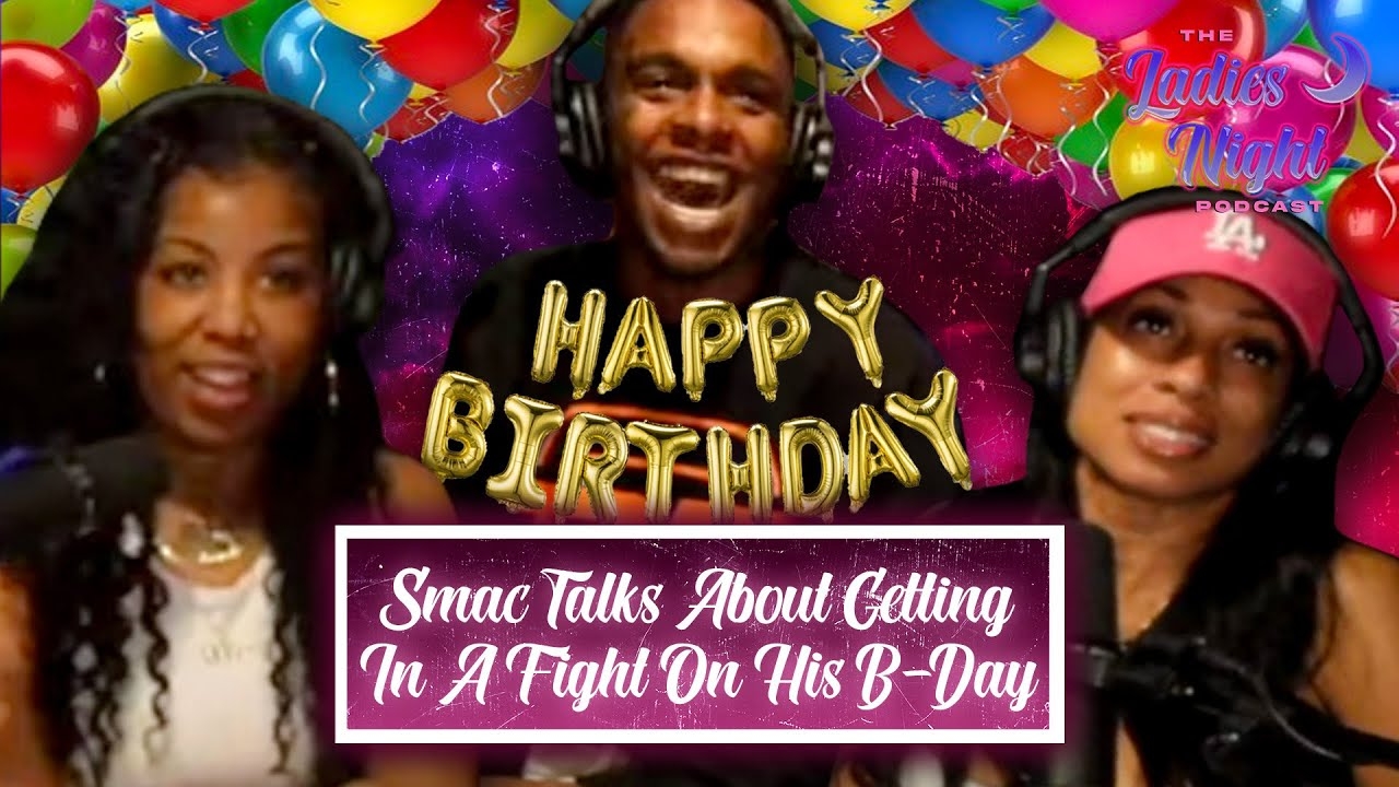 Smac Talks About Getting In A Fight On His Birthday