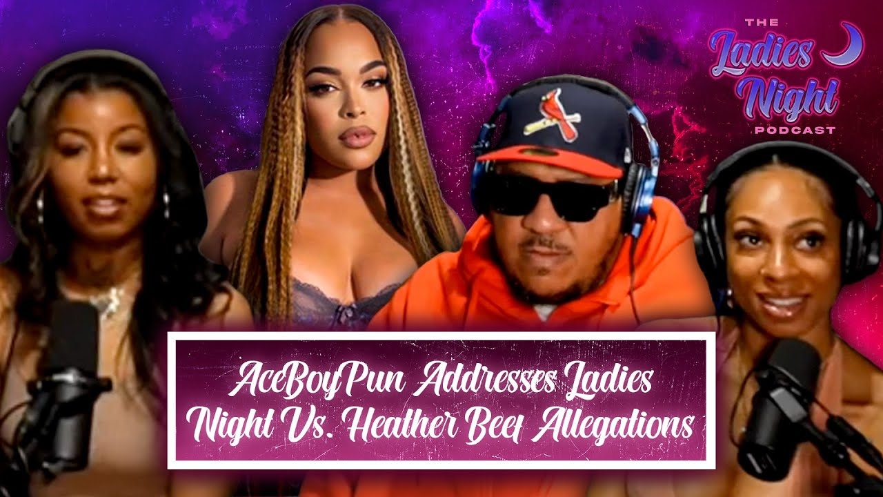 AceBoyPun Addresses Ladies Night vs Heather Beef Allegations