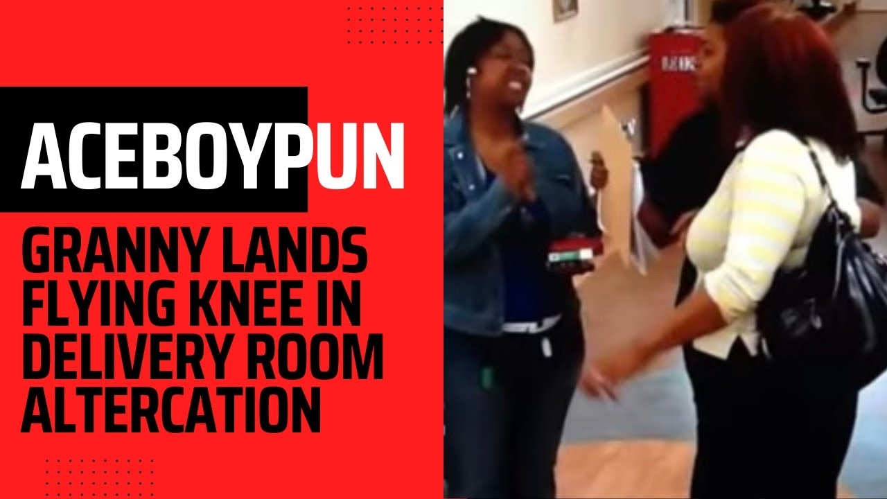 Granny Lands Flying Knee In Delivery Room Altercation | AceBoyPun Reacts
