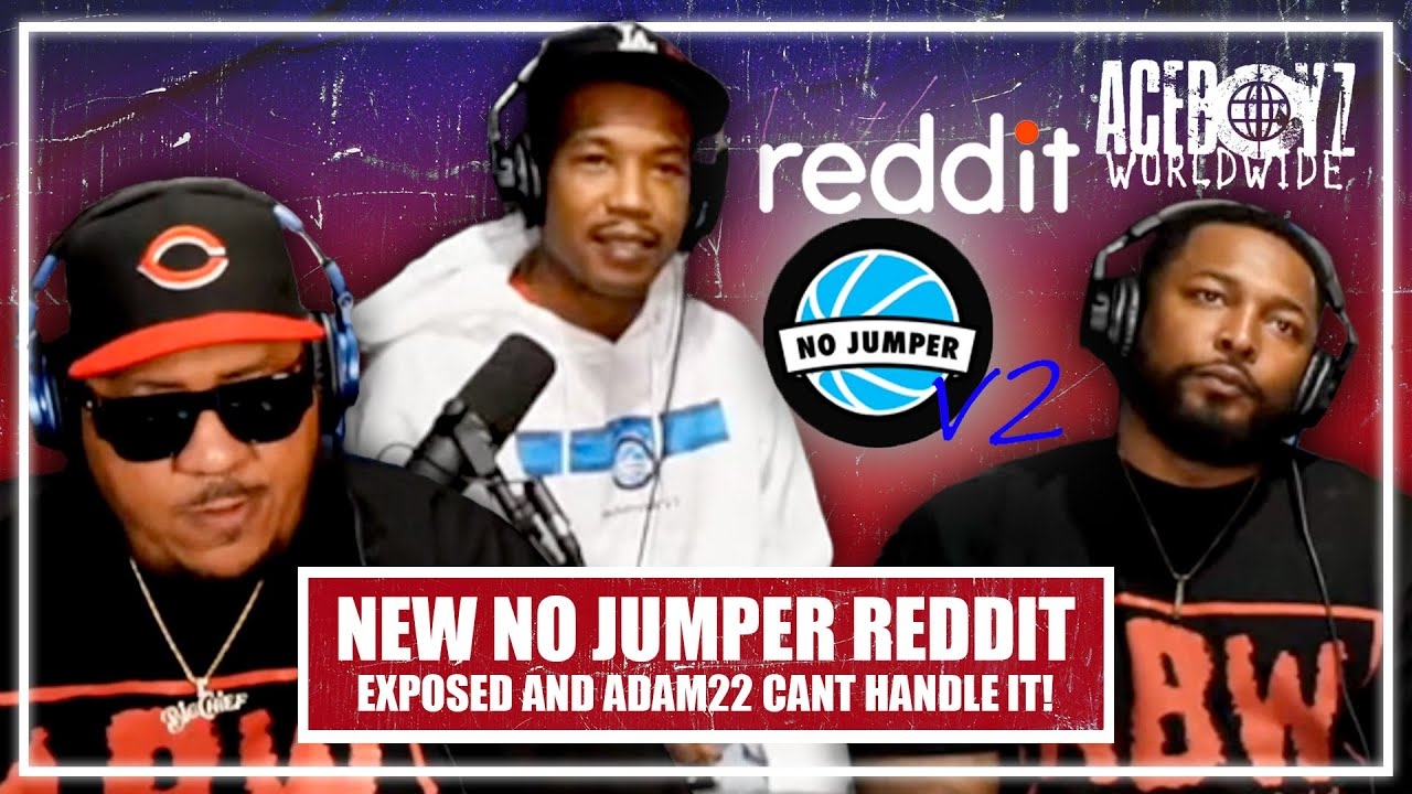 New No Jumper Reddit Exposed and Adam22 Can't Handle It!