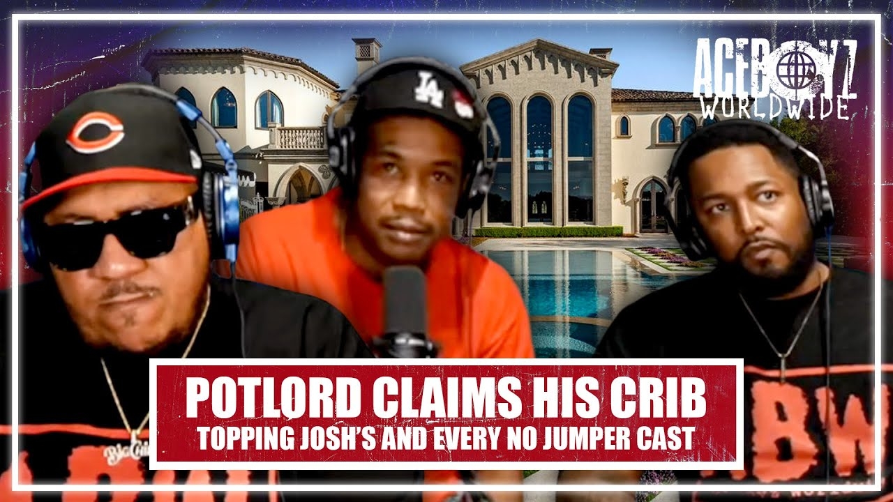 Potlord Claims His Crib Topping Josh's and Every No Jumper Cast Member