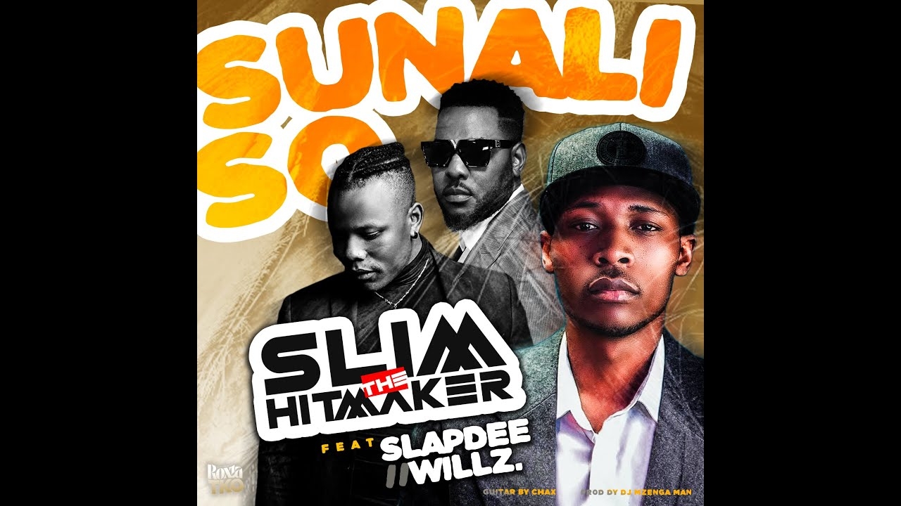 Slim The Hitmaker - Sunali So Ft. Slap Dee & Wilz