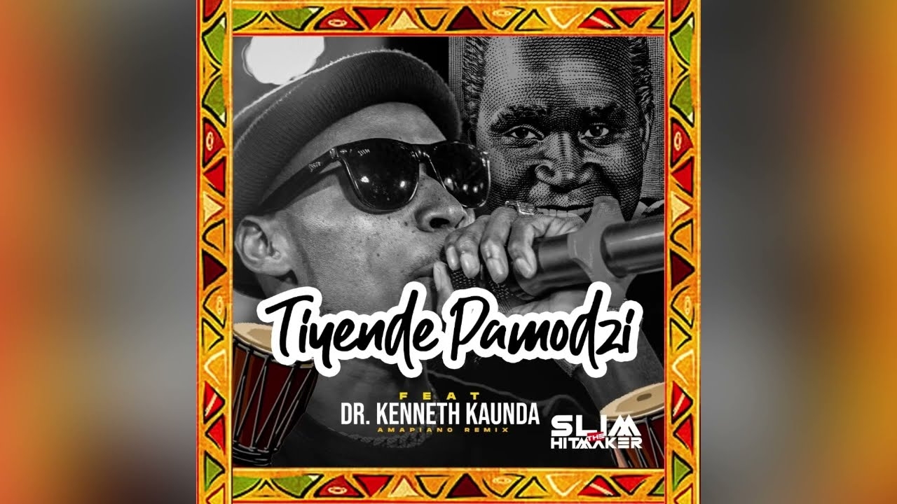 Slim The Hitmaker Ft. Dr. Kenneth David Kaunda -Tiyende Pamodzi - (Prod.by Slim & Diamond-ChoppedIt)