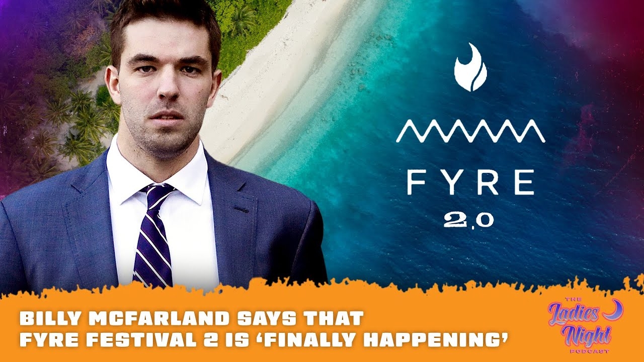Billy McFarland Says That FYRE Festival 2 Is Finally Happening