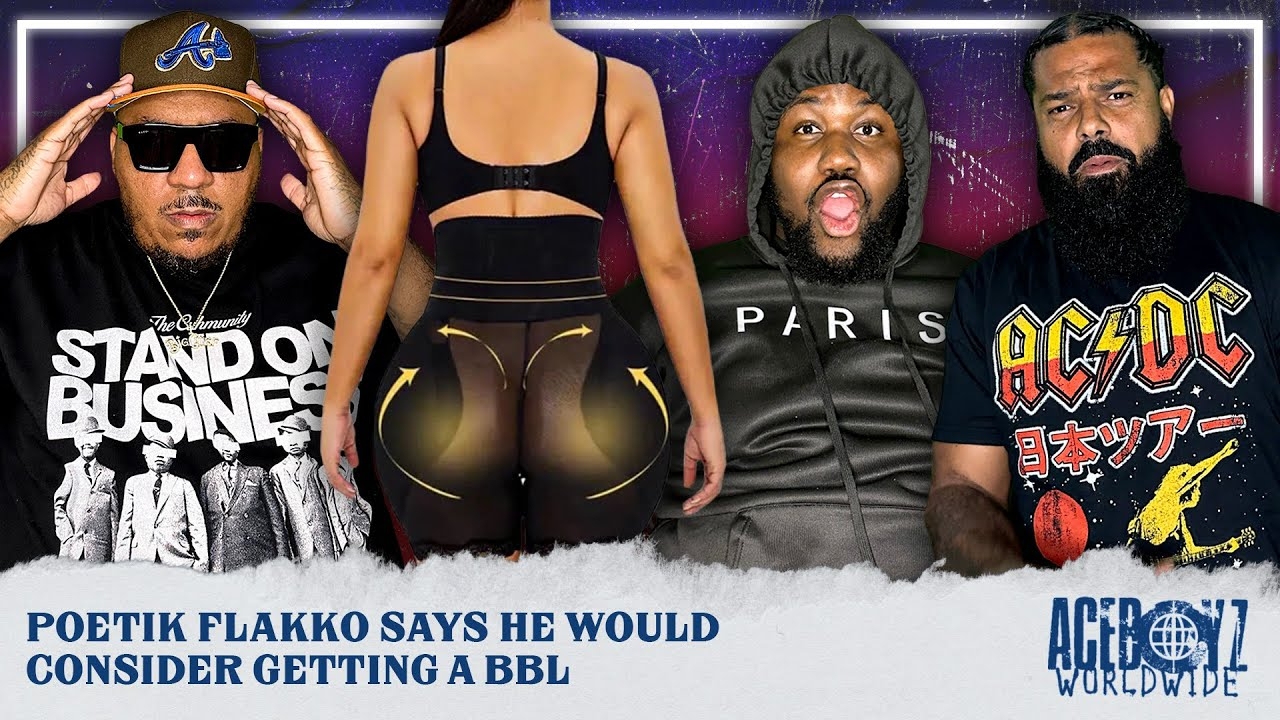 Poetik Flakko Says He Would Consider Getting A BBL