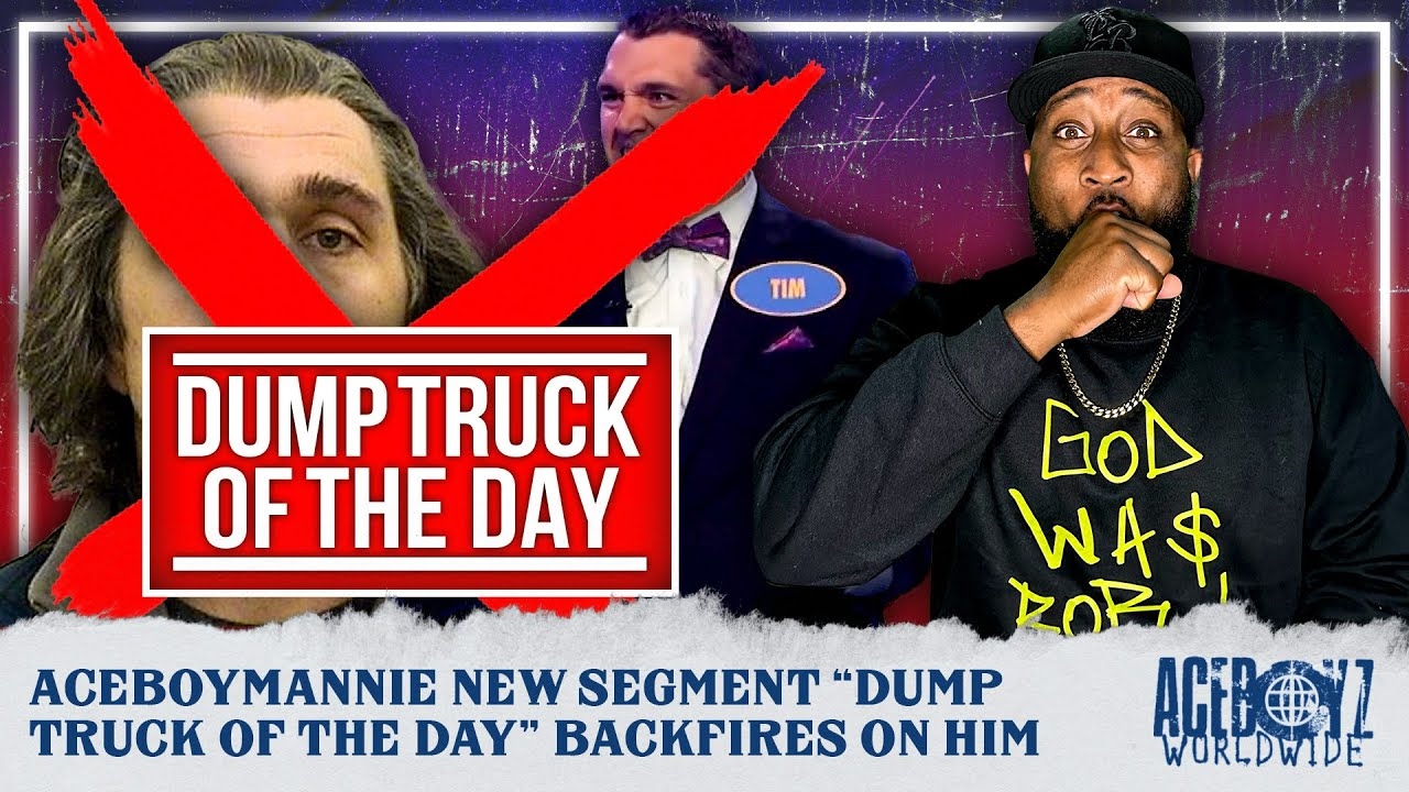 AceBoyMannie New Segment "Dump Truck Of The Day" Backfires On Him