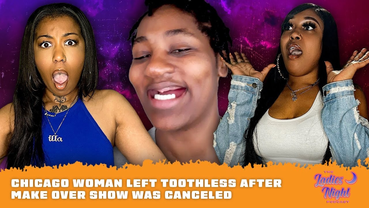 Chicago Woman Left Toothless After Make Over Show Was Canceled