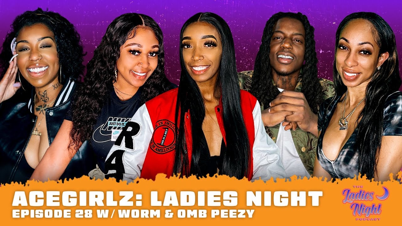 AceGirlz: Ladies Night EP 28 | w/ Worm & OMB Peezy