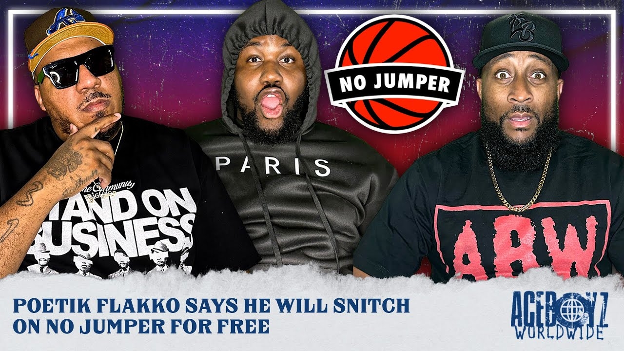 Poetik Flakko Says He Will Snitch On No Jumper For Free