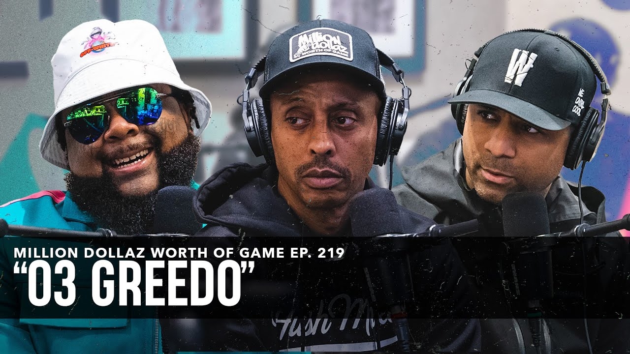 03 GREEDO: MILLION DOLLAZ WORTH OF GAME EPISODE 219