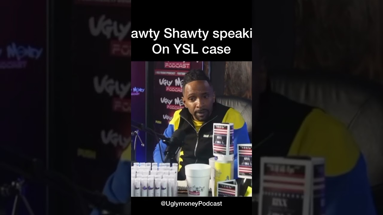 #ShawtyShawty speaking on YSL Case