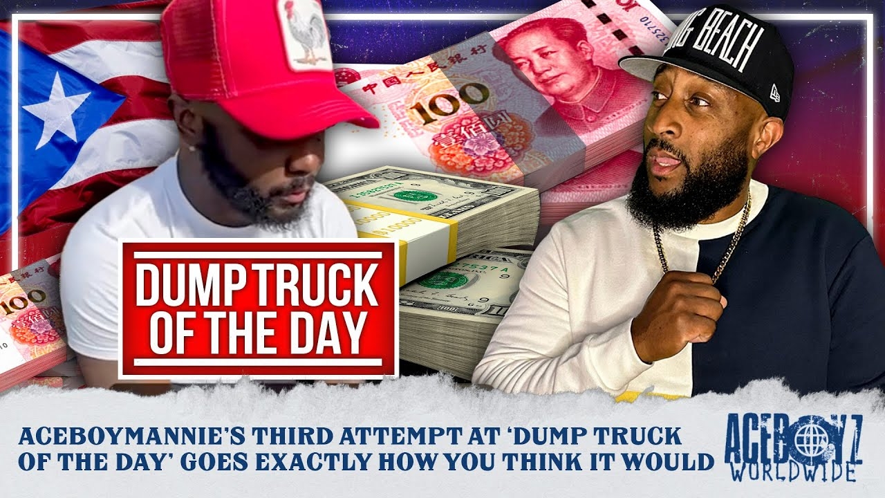 AceBoyMannie's Third Attempt At Dump Truck Of The Day Goes Exactly How You Think It Would