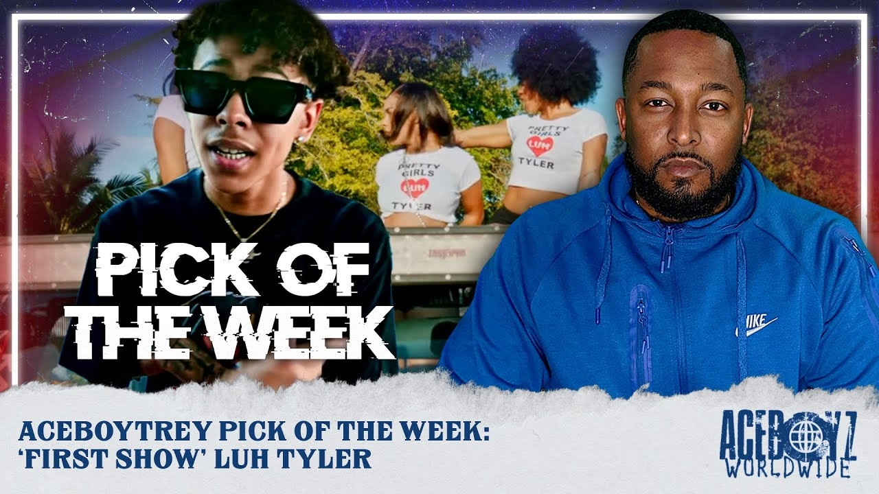 AceBoyTrey Pick Of The Week: 'First Show' Luh Tyler
