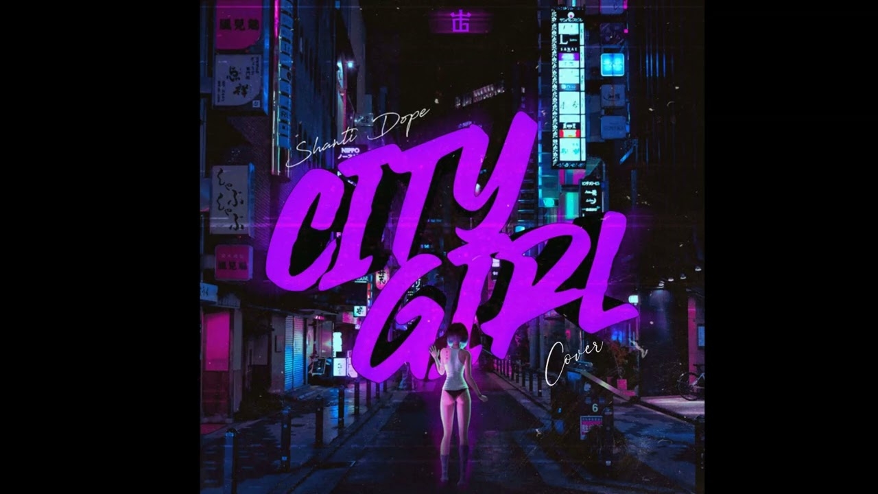 Shanti Dope - City Girl Cover