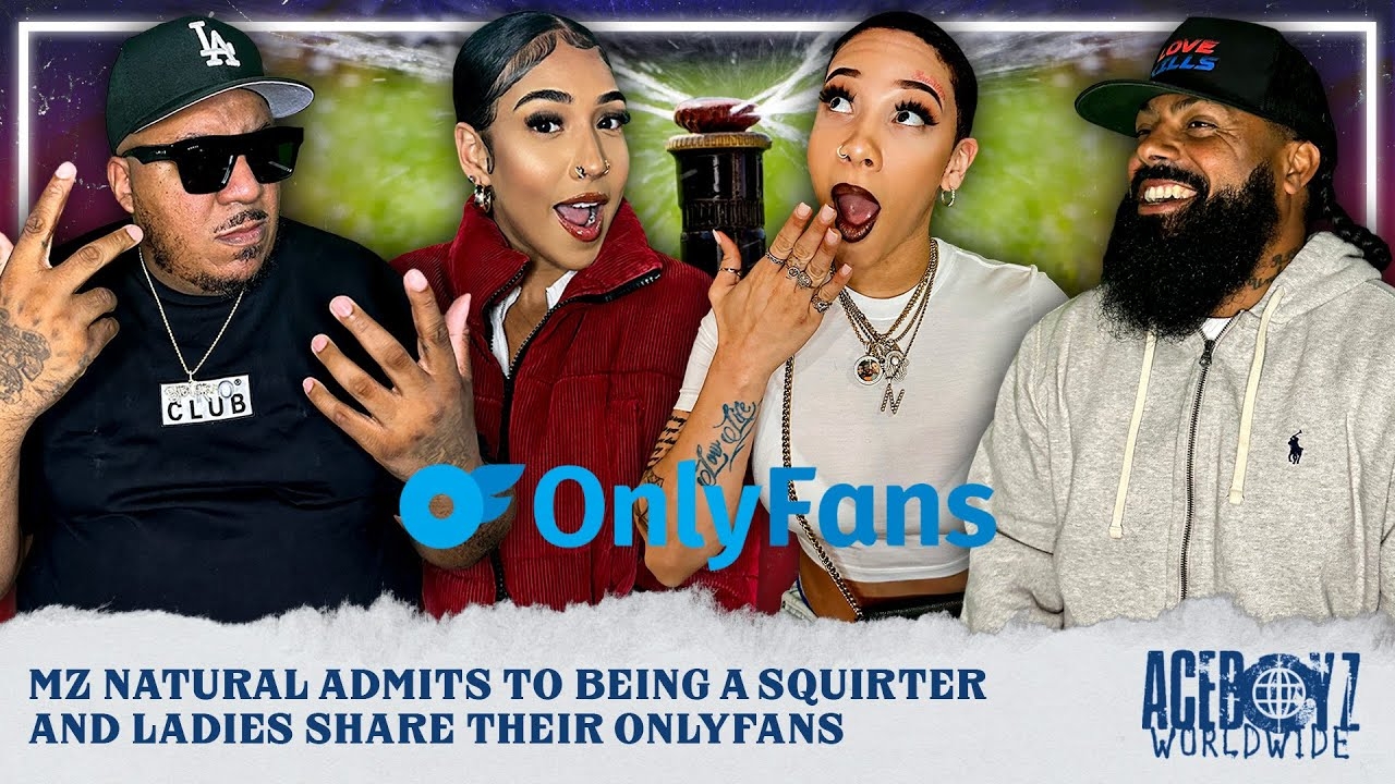 Mz Natural Admits To Being A Squirter and Ladies Share Their OnlyFans | Certified BOOTLEG