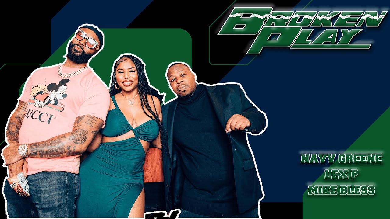 BROKEN PLAY | NAVV GREENE | Ep 8 | FT LEX P and MIKE BLESS | JUNE 8th , 2023