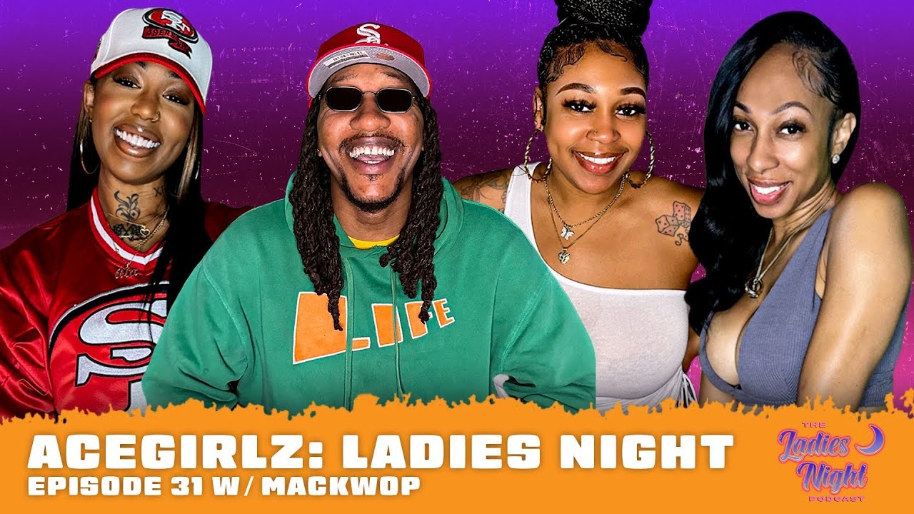 AceGirlz: Ladies Night EP 31 w/ Mackwop | Let's Get To That!