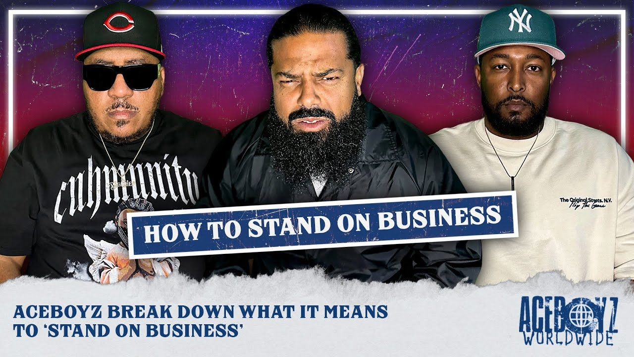 AceBoyz Breakdown What It Means To Stand On Business