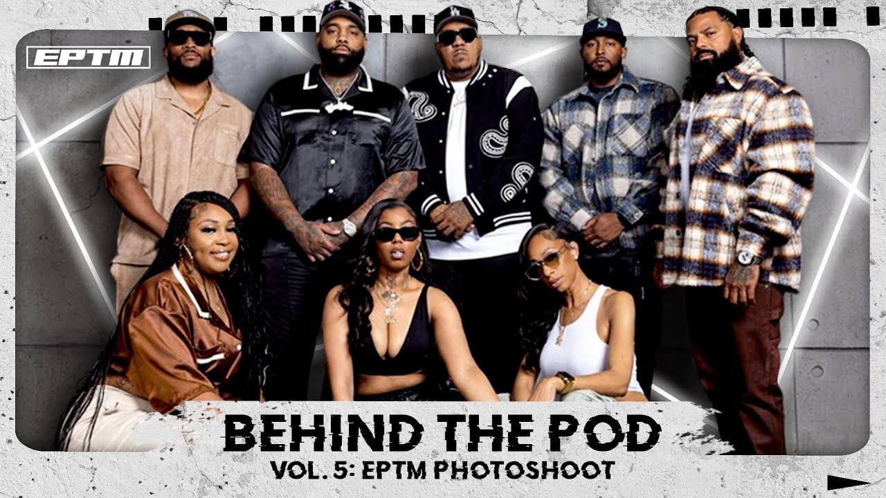 Behind The Pod Vol. 5: EPTM Photo Shoot w/ Cuhmunity, AceBoyz Worldwide, and Ladies Night
